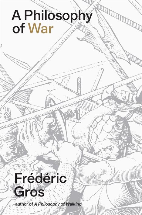 Frederic Gros: A Philosophy of War: Why We Fight, Buch