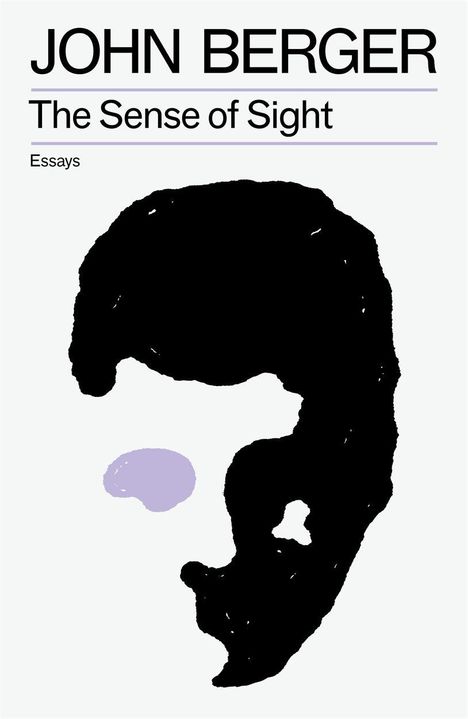 "JOHN BERGER, The Sense of Sight, Essays." Schwarze Silhouette eines Gesichts, lila Fleck im Bereich des Auges.