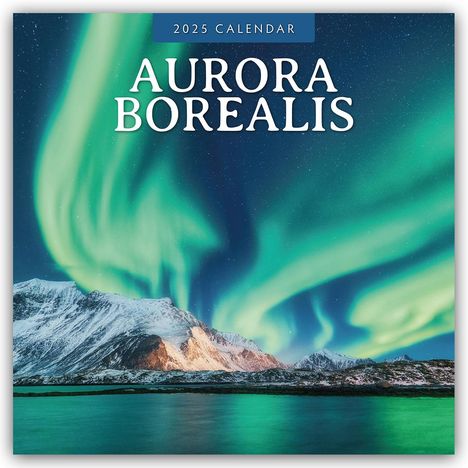 Aurora Borealis - Nordlichter - Polarlicht 2025 - 16-Monatskalender, Kalender
