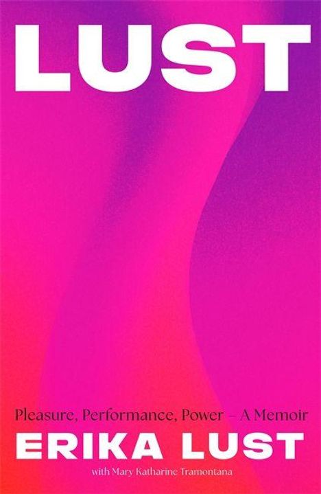 „Lust: Pleasure, Performance, Power - A Memoir“ von Erika Lust mit Mary Katharine Tramontana. Pink-roter Hintergrund.