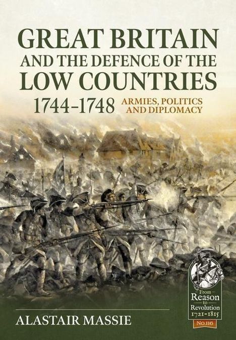 Alastair Massie: Great Britain and the Defence of the Low Countries, 1744-1748: Armies, Politics and Diplomacy, Buch