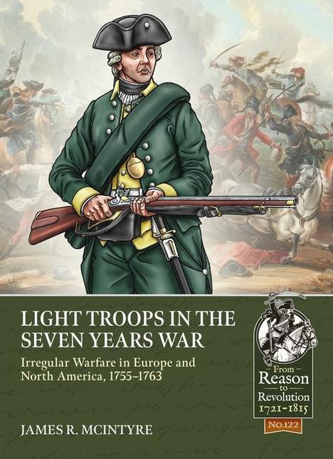 James R. McIntyre: Light Troops in the Seven Years War: Irregular Warfare in Europe and North America, 1755-1763, Buch