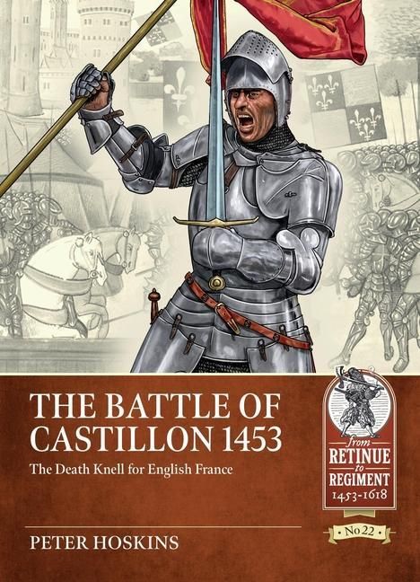 Peter Hoskins: The Battle of Castillon 1453: The Death Knell for English France, Buch