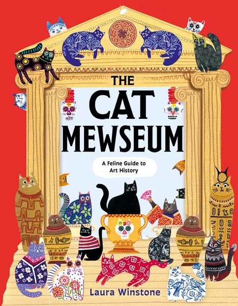 Buchtitel: "THE CAT MEWSEUM—A Feline Guide to Art History" von Laura Winstone. Bunte Katzen auf Tempelillustration.