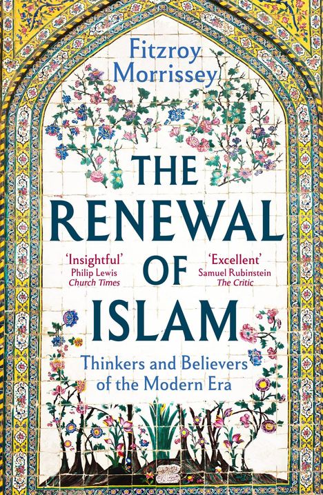 Covertext: Fitzroy Morrissey, THE RENEWAL OF ISLAM, Thinkers and Believers of the Modern Era. Verziertes Muster mit Blumen.