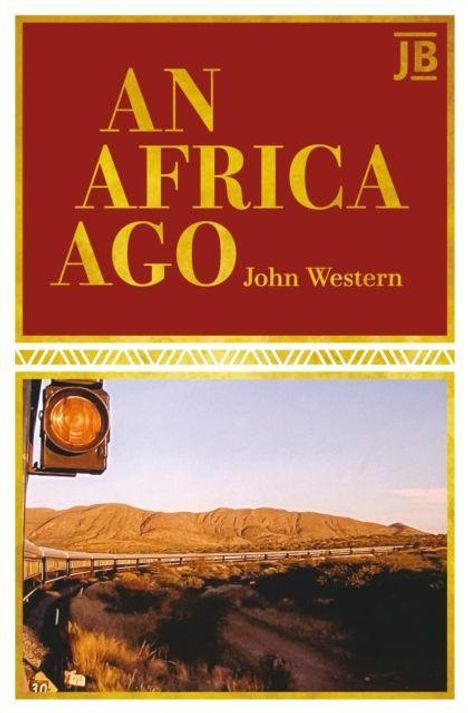 Text: "An Africa Ago" und "John Western". Eine Landschaft mit Zug und Schienen vor einem Berg, oben rechts "JB" Logo.