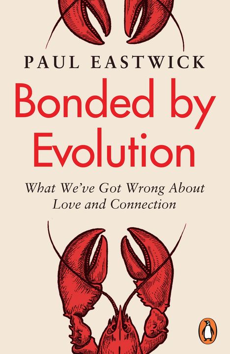 Text: „Paul Eastwick“, „Bonded by Evolution“, „What We've Got Wrong About Love and Connection“. Illustration: Zwei rote Hummer.