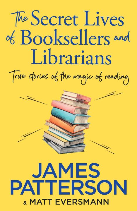 James Patterson: The Secret Lives of Booksellers &amp; Librarians, Buch