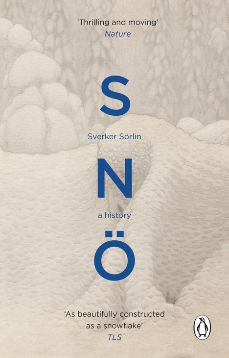 Texte: „Thrilling and moving“, „S N Ö“, Sverker Sörlin, „a history“, „As beautifully constructed as a snowflake“. Schneelandschaft.