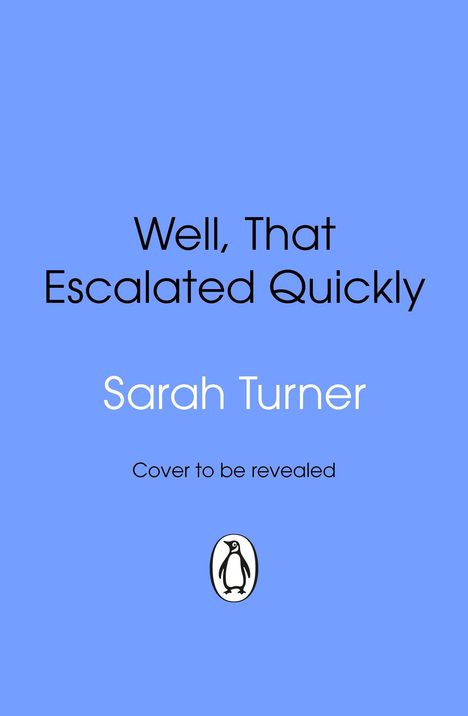Text: "Something's Got To Give", "Sarah Turner", "Cover to be revealed". Unten ist ein Logo mit einem Pinguin. Hintergrund blau.