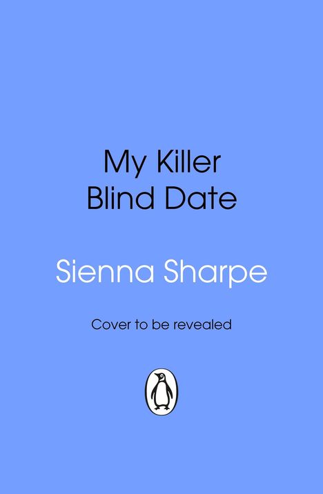 "My Killer Blind Date" von Sienna Sharpe, "Cover to be revealed", blauer Hintergrund, Penguin-Logo.