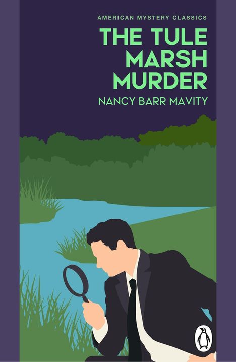 "The Tule Marsh Murder, Nancy Barr Mavity." Illustration eines Mannes mit Lupe nahe einem Fluss, umgeben von Schilf.