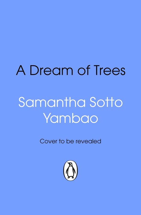 Text: "A Dream of Trees", "Samantha Sotto Yambao", "Cover to be revealed". Unten ein Pinguin-Logo auf blauem Hintergrund.