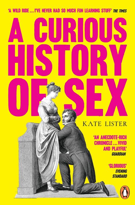 Titel: "A Curious History of Sex". Autor: Kate Lister. Gelber Hintergrund, pinker Text. Historische Illustration: zwei Menschen.