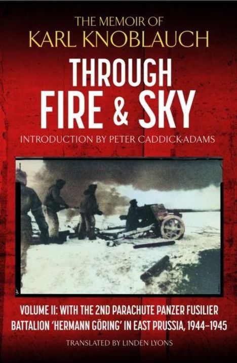 "Through Fire & Sky" von Karl Knoblauch, Einführung von Peter Caddick-Adams. Schwarz-weißes Kriegsfoto mit Soldaten und Geschützen.