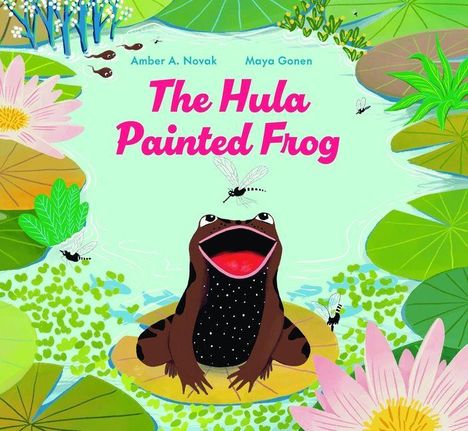Text: "The Hula Painted Frog", Amber A. Novak, Maya Gonen. Illustration: Ein fröhlicher Frosch auf einem Seerosenblatt, umgeben von Pflanzen.