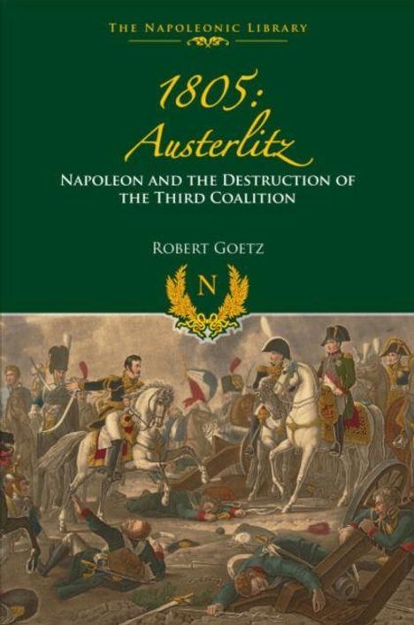 „1805: Austerlitz“ und „Napoleon and the Destruction of the Third Coalition“ von Robert Goetz. Darstellung einer Schlacht.