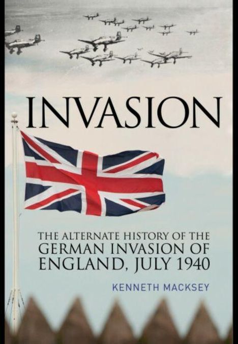 „INVSION“ – die alternative Geschichte der deutschen Invasion Englands, Juli 1940. Kenneth Macksey. Britische Flagge. Flugzeuge.