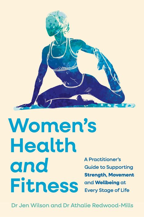 „Women's Health and Fitness.“ Illustration einer Frau in einer Yoga-Pose, in blauen Tönen. Autorinnen: Dr Jen Wilson und Dr Athalie Redwood-Mills.