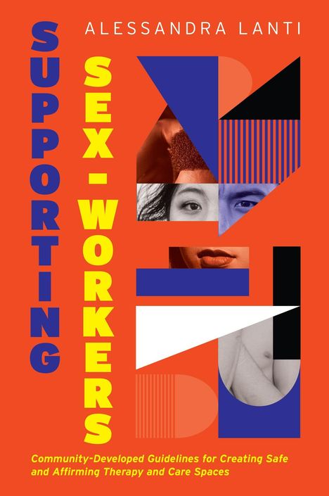 SUPPORTING SEX-WORKERS, ALESSANDRA LANTI. Farbig und modern gestaltete Collage mit verschiedenen Gesichtern und Mustern.