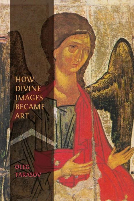 Oleg Tarasov: How Divine Images Became Art, Buch