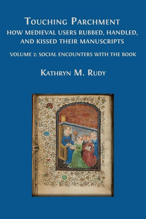 Kathryn M. Rudy: Touching Parchment, Buch