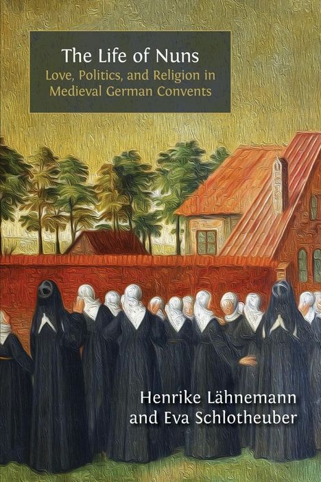 Henrike Lähnemann: The Life of Nuns, Buch