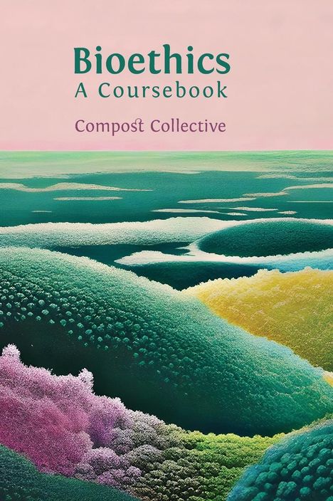 Compost Collective: Bioethics, Buch