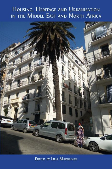 Housing, Heritage and Urbanisation in the Middle East and North Africa, Buch