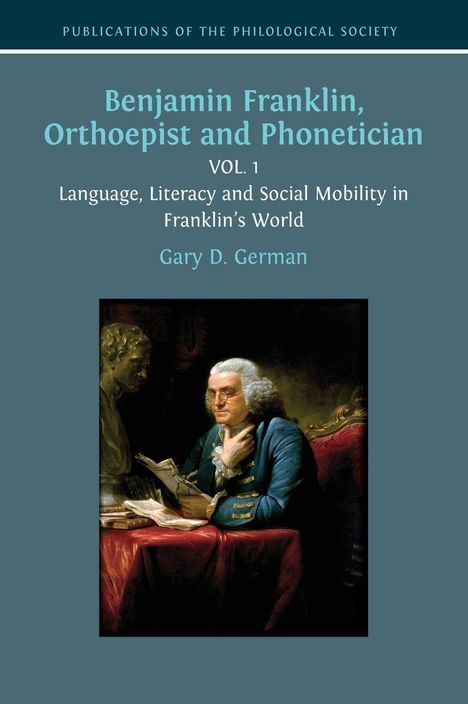 "Benjamin Franklin, Orthoepist and Phonetician VOL. 1" von Gary D. German, illustriert durch ein Gemälde Franklins am Schreibtisch.