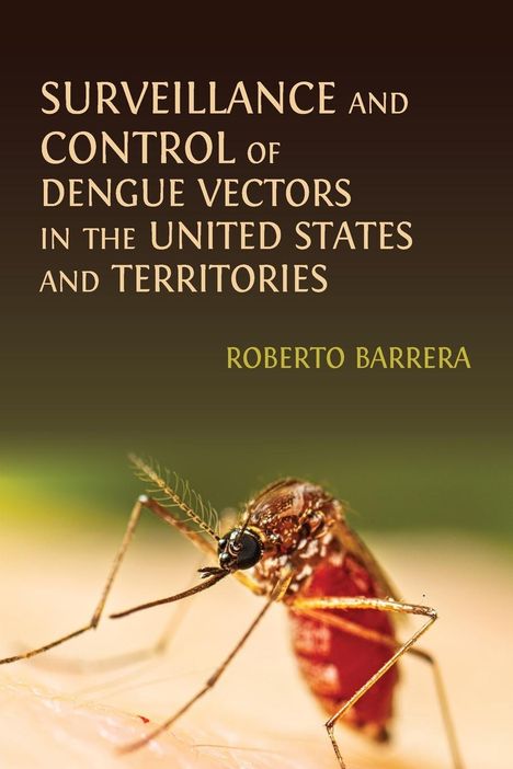 Roberto Barrera: Surveillance and Control of Dengue Vectors in the United States and Territories, Buch