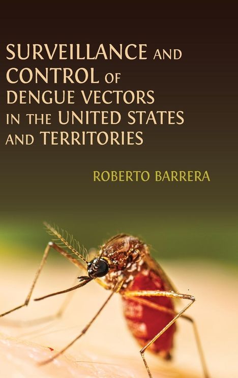 Roberto Barrera: Surveillance and Control of Dengue Vectors in the United States and Territories, Buch