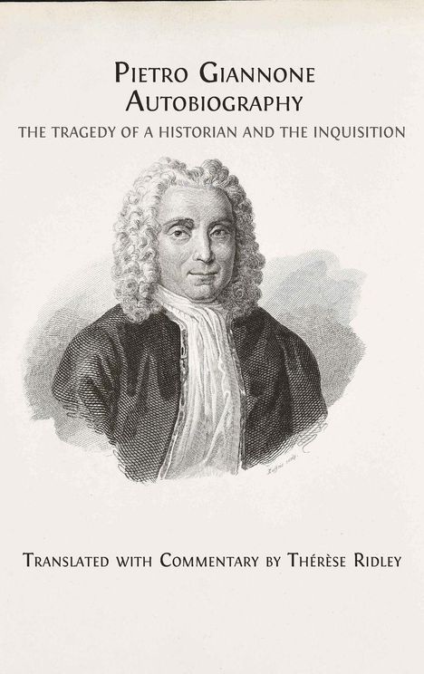 Text: "Pietro Giannone Autobiography", "The Tragedy of a Historian and The Inquisition", "Translated with Commentary by Thérèse Ridley". Darunter eine historische Illustration eines Mannes mit lockigem Haar und einem Halstuch.