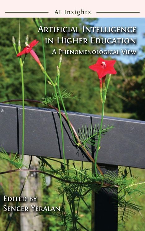 Text: "AI Insights, Artificial Intelligence in Higher Education: A Phenomenological View, Edited by Sencer Yeralan." Rote Blumen ranken an einem Geländer.
