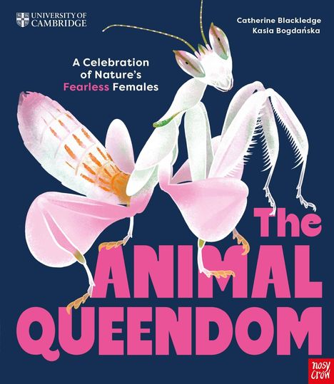 Text: "A Celebration of Nature’s Fearless Females" und "The Animal Queendom". Darstellung einer prächtigen Gottesanbeterin.