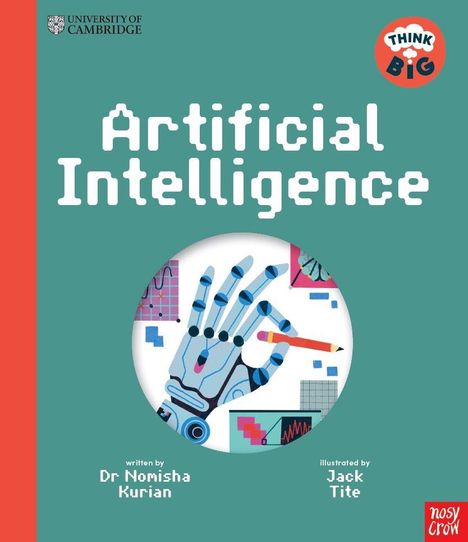 "Artificial Intelligence, written by Dr. Nomisha Kurian, illustrated by Jack Tite. Roboterhand mit Bleistift, grafische Diagramme."