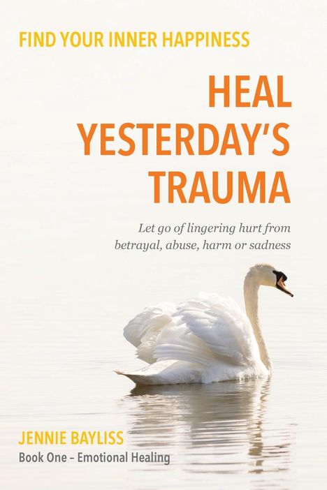 Jennie Bayliss: Heal Yesterday's Trauma, Buch