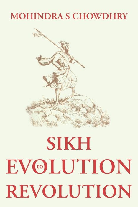 Mohindra S Chowdhry: Sikh Evolution to Revolution, Buch