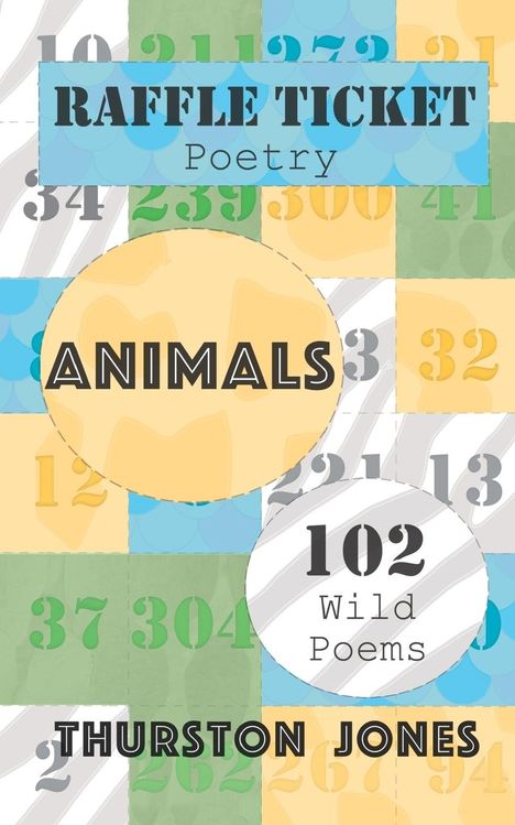 Thurston Jones: Raffle Ticket Poetry. Animals, Buch