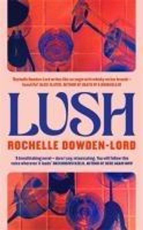 Rochelle Dowden-Lord: Lush, Buch