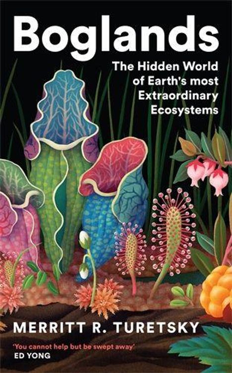 "Boglands. The Hidden World of Earth's most Extraordinary Ecosystems. Merritt R. Turetsky." Illustration von Moorpflanzen.