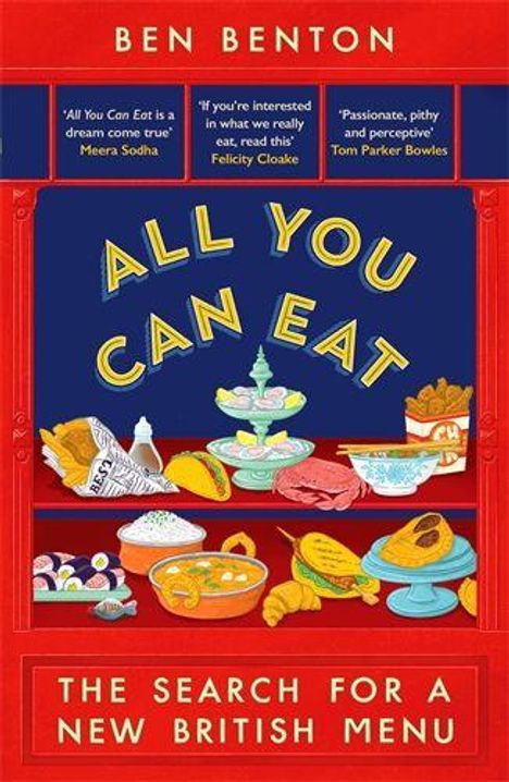 „All You Can Eat: The Search for a New British Menu“ von Ben Benton. Illustration mit verschiedenen Gerichten.