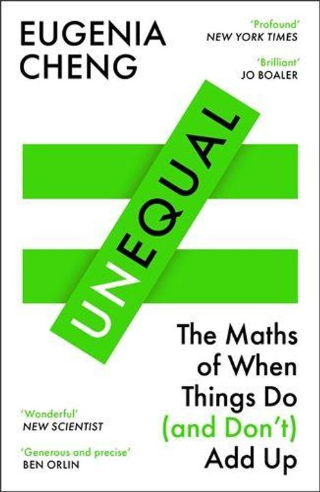 „UNEQUAL“ in großer Schrift. Eugenia Cheng. „The Maths of When Things Do (and Don’t) Add Up“. Grün-weißes Design.