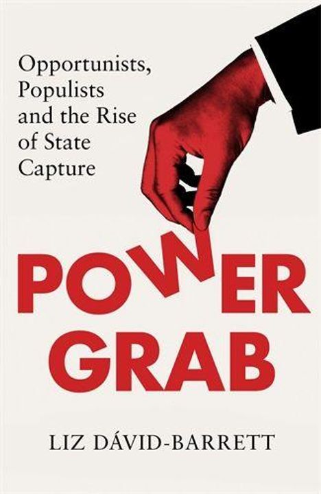 "Power Grab: Opportunists, Populists and the Rise of State Capture" von Liz Dávid-Barrett. Illustration: Hand in Anzug greift nach Worten.