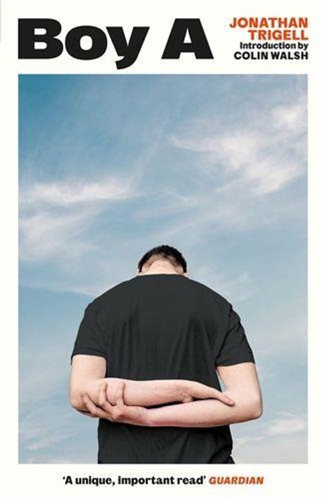 "Boy A", "Jonathan Trigell", "Introduction by Colin Walsh", "A unique, important read" - Guardian.  
Rückansicht einer Person vor Himmel.