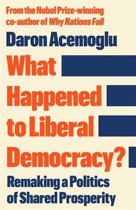 Text: "From the Nobel Prize-winning co-author of Why Nations Fail. Daron Acemoglu. What Happened to Liberal Democracy? Remaking a Politics of Shared Prosperity."  
Hintergrund: Beige mit blauen Linien.
