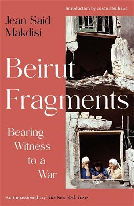 „Beirut Fragments: Bearing Witness to a War“ von Jean Said Makdisi. Einführung von Susan Abulhawa. Foto zeigt zerstörtes Gebäude.