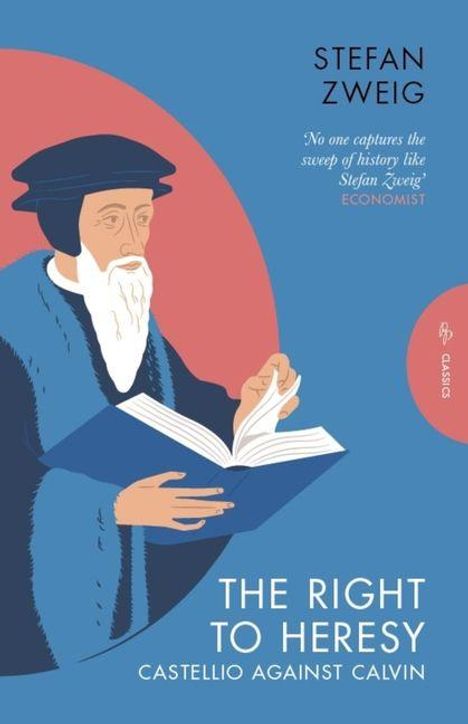 Text: "Stefan Zweig", "No one captures the sweep of history like Stefan Zweig" - Economist, "The Right to Heresy", "Castellio Against Calvin". Illustration: Ein Mann in historischer Kleidung mit einem Buch.