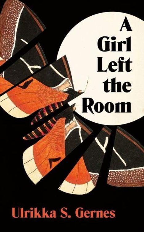 "A Girl Left the Room" steht in großen Buchstaben. Darunter: "Ulrikka S. Gernes". Illustration eines geometrischen Schmetterlings.
