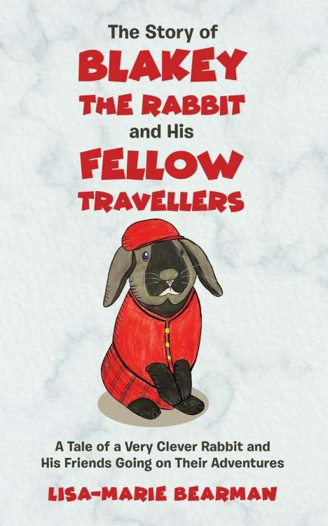 Lisa-Marie Bearman: The Story of Blakey the Rabbit and His Fellow Travellers, Buch